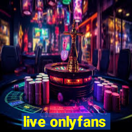 live onlyfans